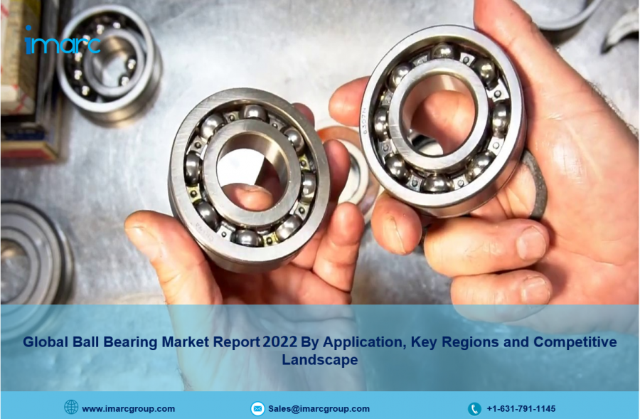 Ball Bearing Industry Analysis, Size, Share, Growth and Forecast 2022-2027