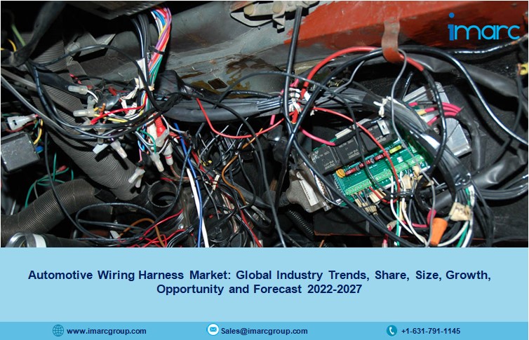 Automotive Wiring Harness Market Share, Size, Trends, Growth And Analysis 2022-2027