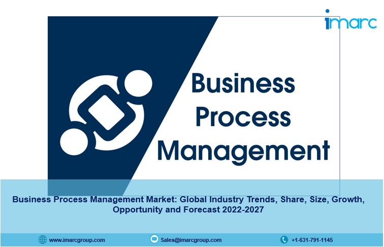 Business Process Management Market Size, Trends, Growth And Forecast 2022-2027