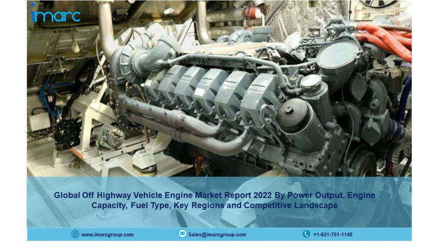 Off Highway Vehicle Engine Market 2022 | Top Companies Growth Overview, Report and Forecast to 2027