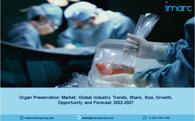 Organ Preservation Market Growth, Share, Size, Industry Trends And Outlook 2022-27