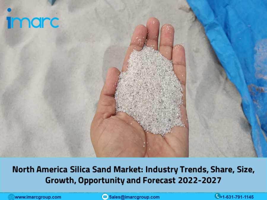 North America Silica Sand Market Report, Size, Price Trends, Growth and Business Opportunities 2022-2027