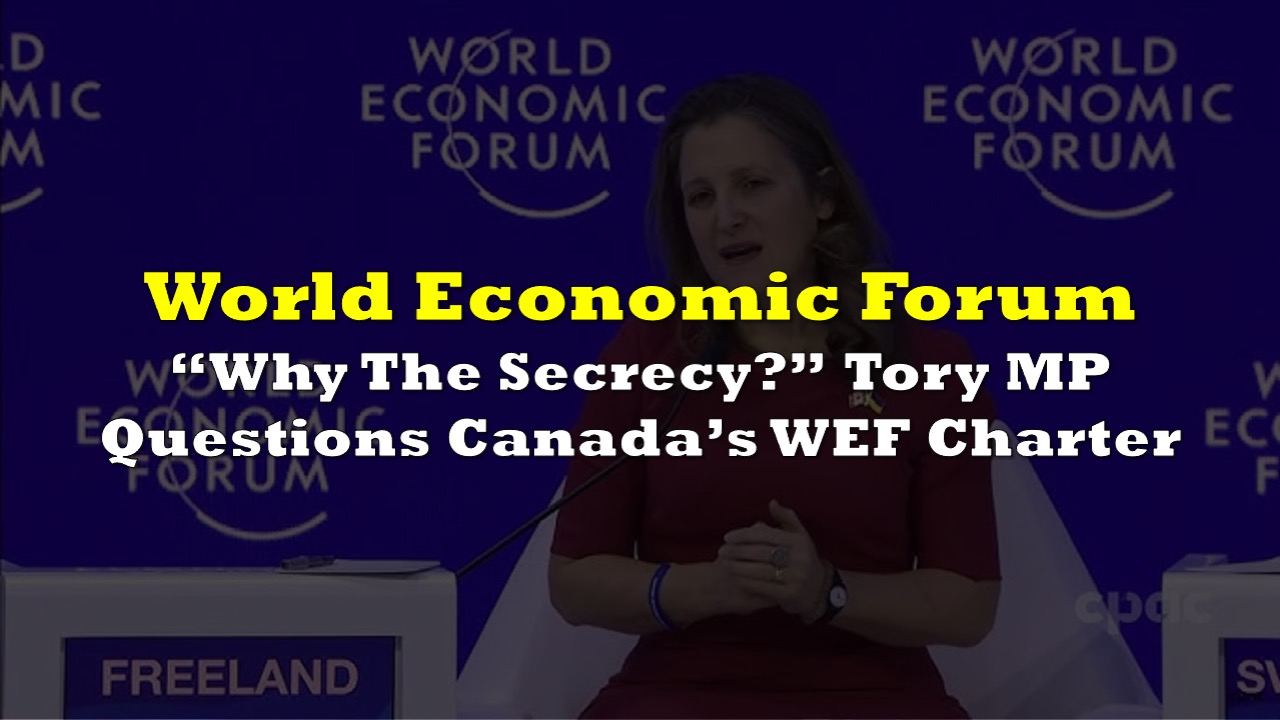 Tory MP On Canada Signing A World Economic Forum Charter: “Why The Secrecy?”