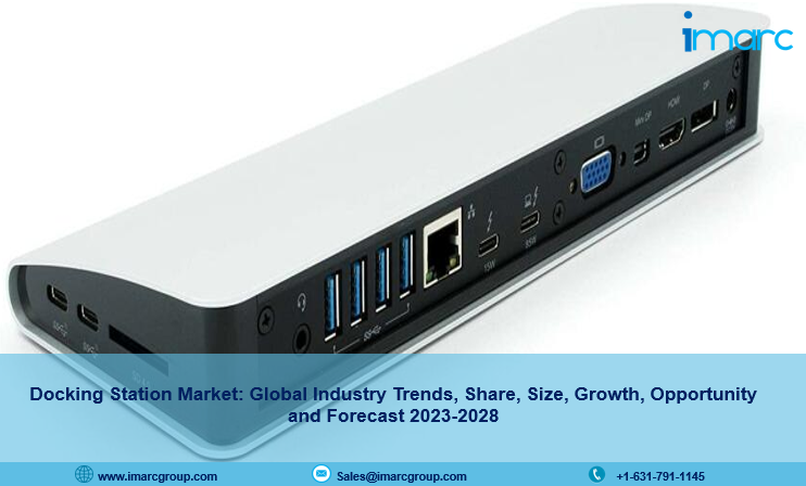 Docking Station Market Report 2023-2028, Size, Share, Industry Analysis, Trends and Forecast