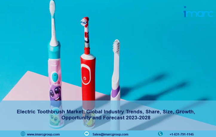 Electric Toothbrush Market Report 2023-2028, Size, Share, Industry Analysis, Trends and Forecast