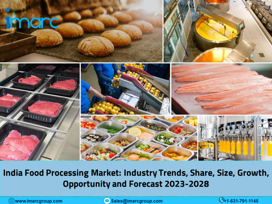 India Food Processing Market Size, Industry Growth, Business Opportunities and Research Report 2023-2028