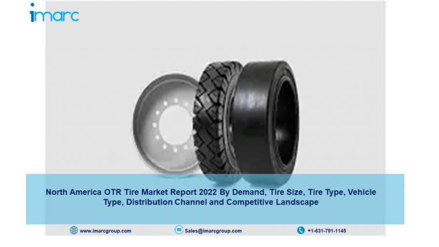 North America OTR Tire Market Size 2022-2027 | Business Growth, Industry Report and Forecast