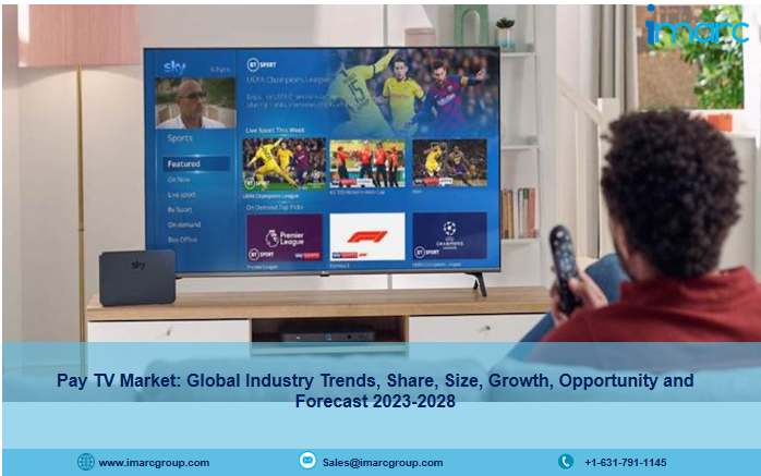 Global Pay TV Market Size To Reach US $ 199.7 Billion By 2028: IMARC Group