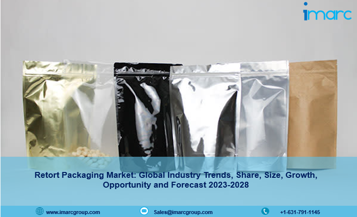 Retort Packaging Market 2023-2028 Size, Share, Industry Analysis, Trends and Forecast