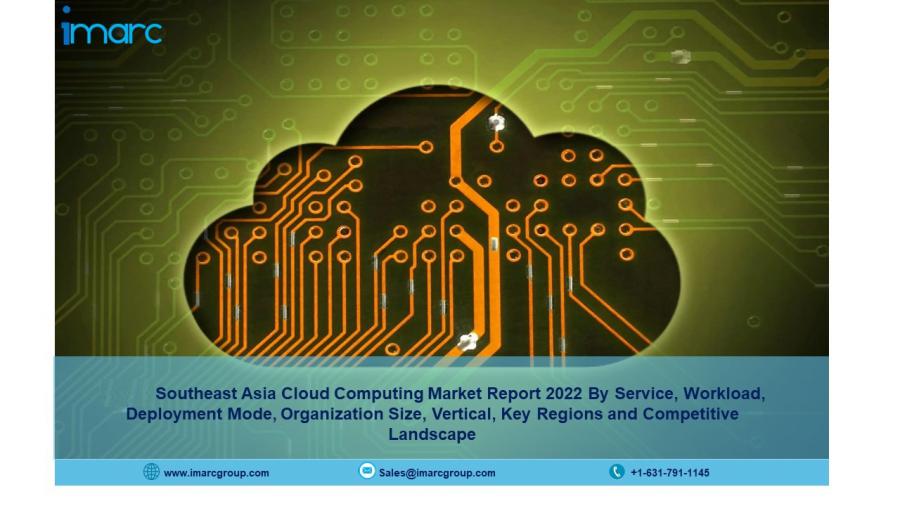 Southeast Asia Cloud Computing Market Size, Share Report | 2022-2027 | Growth And Industry Demand