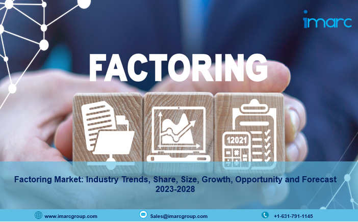 Factoring Market Worth US$ 5,179.3 Billion by 2028 at CAGR of 6.36% | IMARC Group